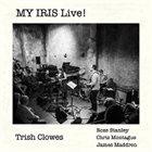 TRISH CLOWES MY IRIS Live! album cover