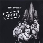 TROY ROBERTS Nu-Jive album cover