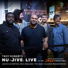TROY ROBERTS Nu​-​Jive : Live at the Perth International Jazz Festival album cover