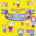 TRUDY KERR Jazz For Juniors: Sing Along Songs For Kids album cover