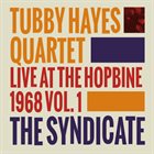 TUBBY HAYES The Syndicate: Live At the Hopbine 1968 Vol.1 album cover