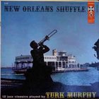 TURK MURPHY New Orleans Shuffle album cover