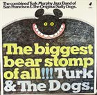 TURK MURPHY The Biggest Bear Stomp Of All!!! album cover