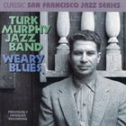 TURK MURPHY Weary Blues album cover