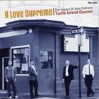 TURTLE ISLAND STRING QUARTET A Love Supreme: The Legacy of John Coltrane album cover