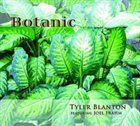 TYLER BLANTON Tyler Blanton Featuring Joel Frahm ‎: Botanic album cover