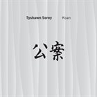 TYSHAWN SOREY Koan album cover