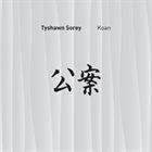 TYSHAWN SOREY Koan album cover