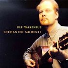 ULF WAKENIUS Enchanted Moments album cover