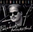 ULF WAKENIUS Ulf Wakenius Featuring Kee Marcello : Back To The Roots album cover