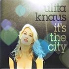 ULITA KNAUS It's The City album cover