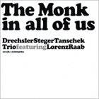 ULRICH DRECHSLER Drechsler/Steger/Tanschek Trio: The Monk In All Of Us album cover