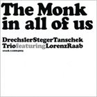 ULRICH DRECHSLER Drechsler/Steger/Tanschek Trio: The Monk In All Of Us album cover