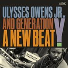 ULYSSES OWENS JR Ulysses Owens Jr. and Generation Y : A New Beat album cover