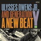 ULYSSES OWENS JR Ulysses Owens Jr. and Generation Y : A New Beat album cover