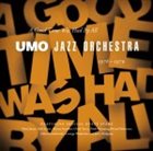 UMO HELSINKI JAZZ ORCHESTRA (UMO JAZZ ORCHESTRA) 1976 - 1979 A Good Time Was Had By All album cover