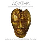 UMO HELSINKI JAZZ ORCHESTRA (UMO JAZZ ORCHESTRA) Kerkko Koskinen & UMO Jazz Orchestra, sol. Verneri Pohjola: Agatha album cover