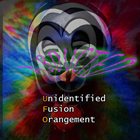 UNIDENTIFIED FUSION ORANGEMENT Abducted album cover
