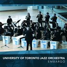 UNIVERSITY OF TORONTO JAZZ ORCHESTRA Embargo album cover