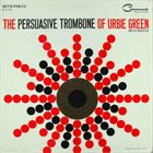 URBIE GREEN The Persuasive Trombone of Urbie Green album cover
