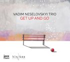 VADIM NESELOVSKYI Get Up and Go album cover