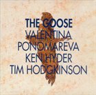 VALENTINA PONOMAREVA The Goose (with Ken Hyder / Tim Hodgkinson) album cover