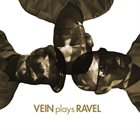VEIN Vein Plays Ravel album cover
