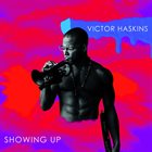 VICTOR HASKINS Showing Up album cover