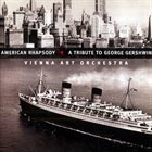 VIENNA ART ORCHESTRA American Rhapsody: A Tribute to George Gershwin album cover