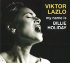 VIKTOR LAZLO My Name Is Billie Holiday album cover