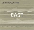 VINCENT COURTOIS East album cover