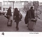 VINCENT COURTOIS Vincent Courtois , Sylvie Courvoisier, Ellery Eskelin ‎: As Soon As Possible album cover