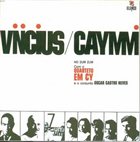 VINICIUS DE MORAES Vinicius / Caymmi no Zum Zum com o Quarteto em Cy e o Conjunto Oscar Castro Neves album cover
