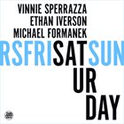 VINNIE SPERRAZZA Vinnie Sperrazza · Ethan Iverson · Michael Formanek : Saturday album cover