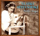 VLATKO STEFANOVSKI Mother Tongue / Мајчин јазик / Maternji jezik album cover