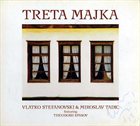 VLATKO STEFANOVSKI Treta Majka (with Miroslav Tadic, featuring Theodosii Spasov) album cover