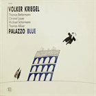VOLKER KRIEGEL Palazzo Blue album cover