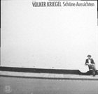 VOLKER KRIEGEL Schöne Aussichten album cover
