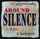 VYACHESLAV (SLAVA) GUYVORONSKY Around Silence album cover