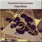 VYACHESLAV (SLAVA) GUYVORONSKY Caprichos album cover