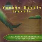 VYACHESLAV (SLAVA) GUYVORONSKY Yankee Doodle Travels (with Vladimir Volkov) album cover