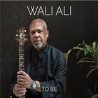 WALI ALI To Be album cover