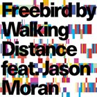 WALKING DISTANCE Freebird Feat. Jason Moran album cover