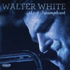 WALTER WHITE Most Triumphant album cover
