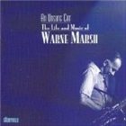 WARNE MARSH An Unsung Cat: The Life and Music of Warne Marsh album cover
