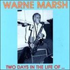 WARNE MARSH Two Days In The Life Of... album cover