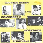 WARREN SMITH Warren Smith & The Composer's Workshop Ensemble album cover