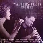 WATTERS / FELTS PROJECT Watters / Felts Project album cover