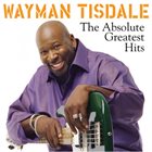 WAYMAN TISDALE The Absolute Greatest Hits album cover