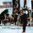 WAYNE BERGERON Plays Well With Others album cover